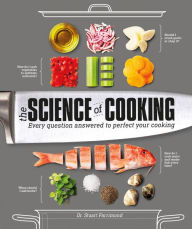 The Science of Cooking: Every Question Answered to Perfect Your Cooking Stuart Farrimond Author