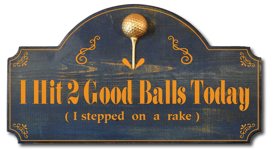 Hit 2 Good Balls Today Decorative Golf Sign With 3D Relief