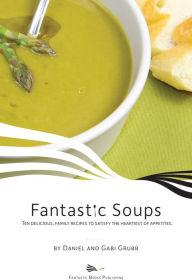Fantastic Soups Daniel and Gabi Grubb Author