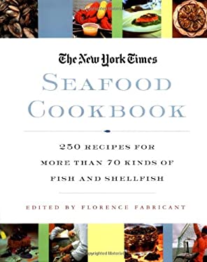 The New York Times Seafood Cookbook : More Than 825 Traditional and Contemporary Recipes from Around the World