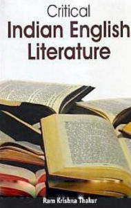 Critical Indian English Literature Ram Krishna Thakur Author