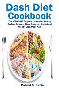 Dash Diet Cookbook Roland O. Denis Author