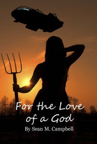 For The Love Of A God Sean M. Campbell Author