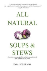 All Natural Soups & Stews Kyla Latrice Tennin Author