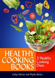 Healthy Cooking Books: 3 Healthy Cooking Diets Cathy Warner Author