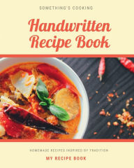 Handwritten Recipe Book: Blank recipe book to write in your own recipes Customized Cookbook for Women, Wife, Mom, Grandma Create Publication Author