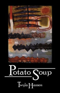 Potato Soup Twyla M. Hansen Author