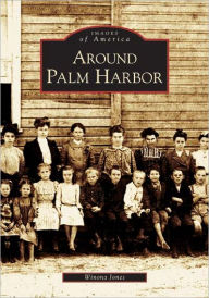 Around Palm Harbor Arcadia Publishing Author