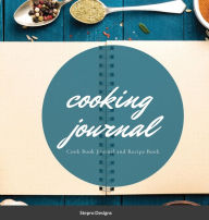 Cooking Journal: Cook Book Journal and Recipe Book Stepro Designs Author