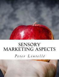Sensory Marketing Aspects: Priming, Expectations, Crossmodal Correspondences & More Peter Lintelle Author