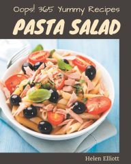 Oops! 365 Yummy Pasta Salad Recipes: From The Yummy Pasta Salad Cookbook To The Table Helen Elliott Author