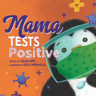 Mama Tests Positive: A cute COVID story perfect for all ages Jenni Jam Author