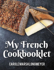 My French Cookbooklet Carole Marsh Longmeyer Author