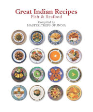 Great Indian Recipes: Fish & Seafood Masterchefs of India Masterchefs of India Author