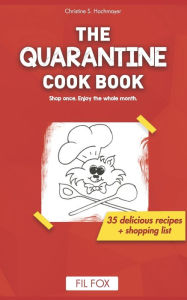 The Quarantine Cook Book: Shop once. Enjoy for the whole month. Victor Aaron Author