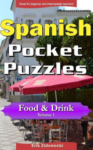 Spanish Pocket Puzzles - Food & Drink - Volume 1: A collection of puzzles and quizzes to aid your language learning Erik Zidowecki Author