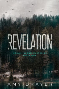 Revelation: Makah Island Mysteries Book One Amy Drayer Author