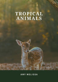 Tropical animals Amy melissa Author