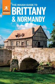 The Rough Guide to Brittany & Normandy (Travel Guide eBook) Rough Guides Author