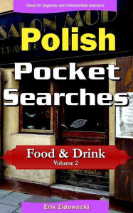 Polish Pocket Searches - Food & Drink - Volume 2: A set of word search puzzles to aid your language learning Erik Zidowecki Author