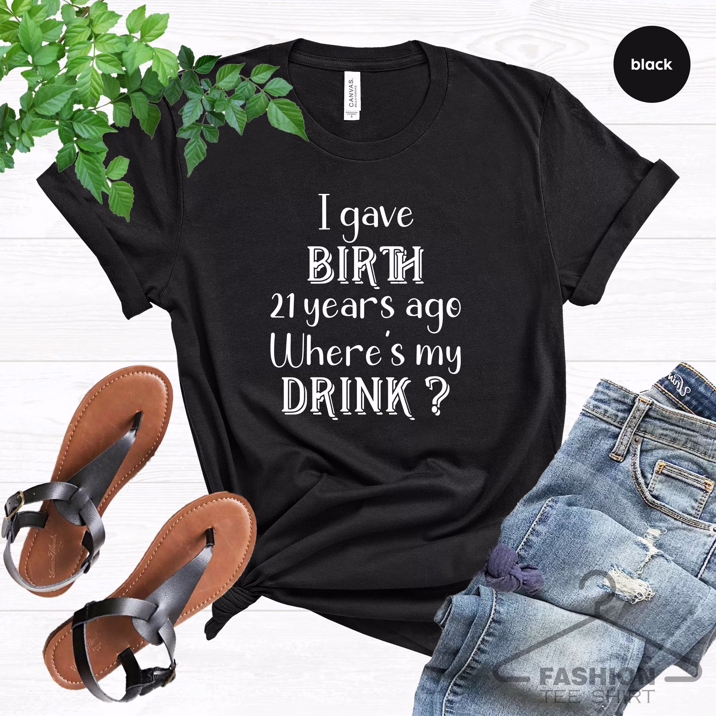 21st Birthday Shirt, Party, I Gave Birth 21 Years Ago Where's My Drink, Gift, Old Tee, Gift