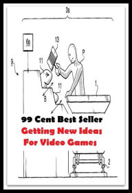 99 Cent Best Seller Getting New Ideas For Video Games (Video Game Marketing, Affiliate marketing,Online marketing, Art, Theology, Ethics, Chicken Soup