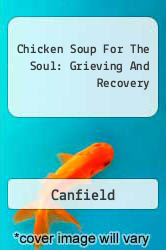 Chicken Soup For The Soul: Grieving And Recovery