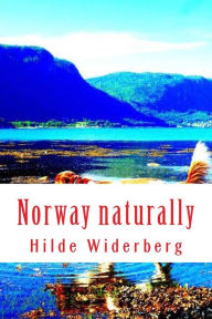 Norway naturally Hilde Widerberg Author