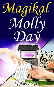 Magikal Molly Day amy lloyd Author