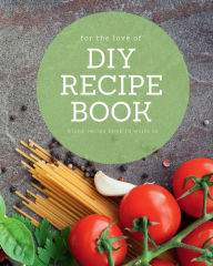 DIY Recipe Book: Blank recipe book to write in your own recipes Customized Cookbook for Women, Wife, Mom, Grandma Create Publication Author