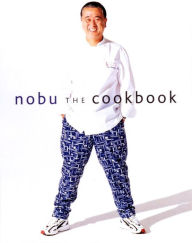 Nobu: The Cookbook Nobuyuki Matsuhisa Author
