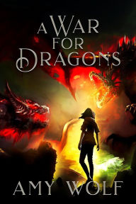 A War for Dragons (The Cavernis Series, #2) AMY WOLF Author