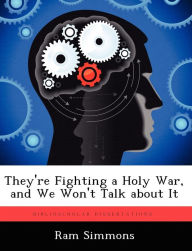 They're Fighting a Holy War, and We Won't Talk about It Ram Simmons Author