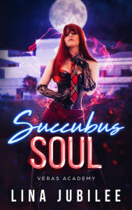 Succubus Soul: Veras Academy Lina Jubilee Author