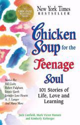 Chicken Soup for the Teenage Soul : 101 Stories of Life, Love and Learning