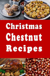 Christmas Chestnut Recipes Katy Lyons Author