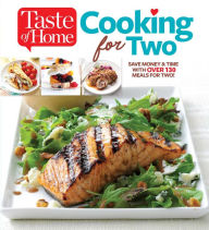 Taste of Home Cooking for Two: Save Money & Time with Over 130 Meals for Two Taste of Home Author