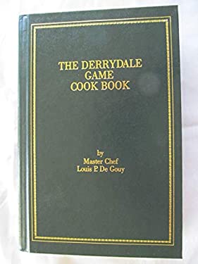 The Derrydale Cook Books of Fish and Game by , Louis P. De Gouy