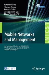 Mobile Networks and Management: 6th International Conference, MONAMI 2014, Würzburg, Germany, September 22-26, 2014, Revised Selected Papers Ramón A