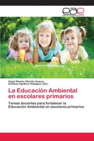 La Educación Ambiental en escolares primarios Ángel Ramón Vilariño Suárez Author
