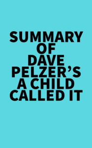 Summary of Dave Pelzer's A Child Called It Everest Media Author