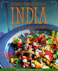 Authentic Regional Cuisine of India: Food of the Grand Trunk Road Anirudh Arora Author