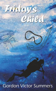 Friday's Child Gordon Victor Summers Author