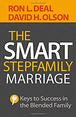 The Smart Stepfamily Marriage : Keys to Success in the Blended Family by Ron L., Olson, David H. Deal
