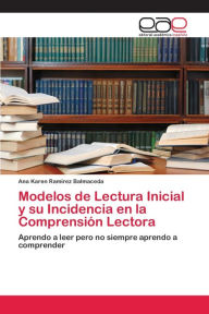 Modelos de Lectura Inicial y su Incidencia en la Comprensión Lectora Ana Karen Ramírez Balmaceda Author