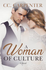 A Woman of Culture: A Novel CC. Carpenter Author