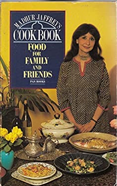 Madhur Jaffrey's Cook Book : Food for Family and Friends by Madhur Jaffrey
