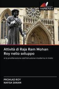 Attività di Raja Ram Mohan Roy nello sviluppo Prohlad Roy Author