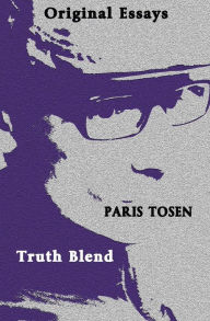 Original Essays Truth Blend Paris Tosen Author