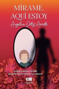 MÃrame, aquà estoy Angélica Ortiz-Arrieta Author